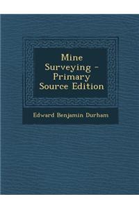 Mine Surveying - Primary Source Edition