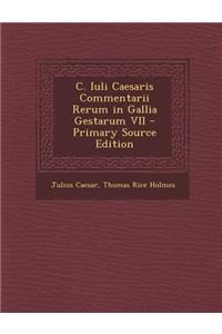 C. Iuli Caesaris Commentarii Rerum in Gallia Gestarum VII