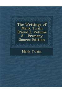The Writings of Mark Twain [Pseud.], Volume 8 - Primary Source Edition