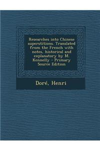 Researches Into Chinese Superstitions. Translated from the French with Notes, Historical and Explanatory by M. Kennelly - Primary Source Edition