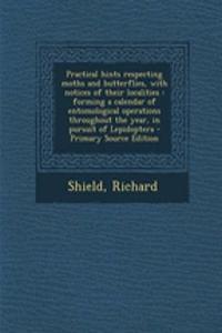 Practical Hints Respecting Moths and Butterflies, with Notices of Their Localities