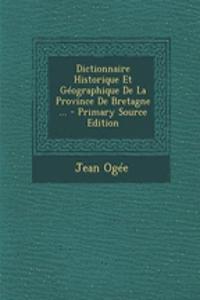 Dictionnaire Historique Et Geographique de La Province de Bretagne ...