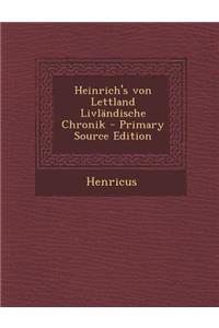 Heinrich's Von Lettland Livlandische Chronik - Primary Source Edition