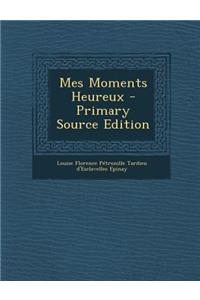 Mes Moments Heureux - Primary Source Edition