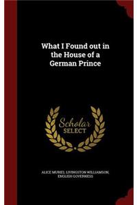 What I Found out in the House of a German Prince