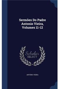 Sermoes Do Padre Antonio Vieira, Volumes 11-12