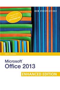 New Perspectives on Microsoft Office 2013 First Course, Enhanced Edition