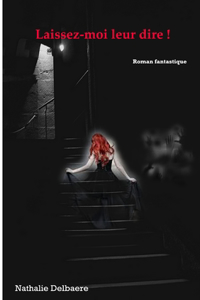 LAISSEZ-MOI LEUR DIRE !