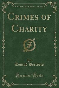 Crimes of Charity (Classic Reprint)