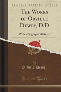 The Works of Orville Dewey, D.D
