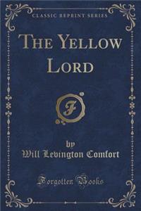 The Yellow Lord (Classic Reprint)