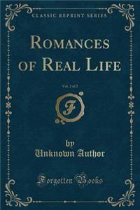 Romances of Real Life, Vol. 2 of 2 (Classic Reprint)