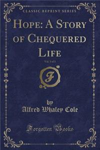 Hope: A Story of Chequered Life, Vol. 3 of 3 (Classic Reprint)