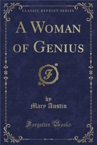 A Woman of Genius (Classic Reprint)