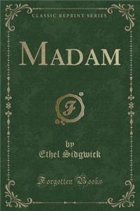 Madam (Classic Reprint)