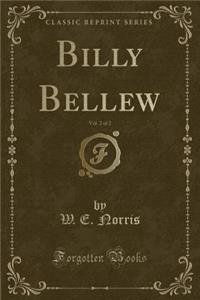 Billy Bellew, Vol. 2 of 2 (Classic Reprint)