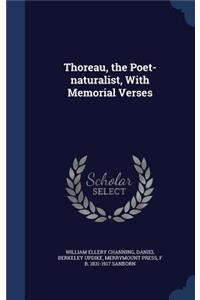 Thoreau, the Poet-naturalist, With Memorial Verses