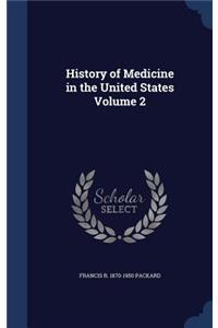 History of Medicine in the United States Volume 2