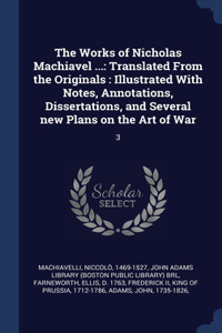 The Works of Nicholas Machiavel ...