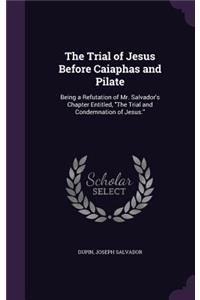 The Trial of Jesus Before Caiaphas and Pilate
