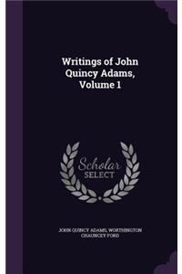 Writings of John Quincy Adams, Volume 1