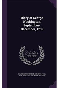 Diary of George Washington, September-December, 1785
