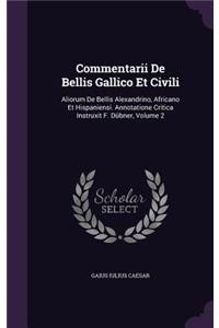 Commentarii de Bellis Gallico Et Civili