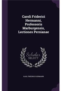 Caroli Friderici Hermanni, Professoris Marburgensis, Lectiones Persianae