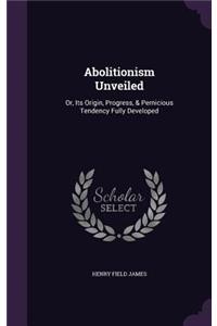 Abolitionism Unveiled