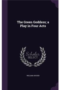 The Green Goddess; A Play in Four Acts