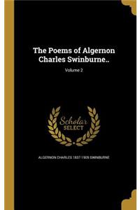 The Poems of Algernon Charles Swinburne..; Volume 2