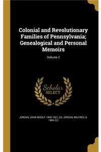 Colonial and Revolutionary Families of Pennsylvania; Genealogical and Personal Memoirs; Volume 2