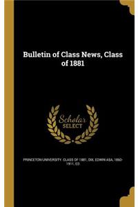 Bulletin of Class News, Class of 1881