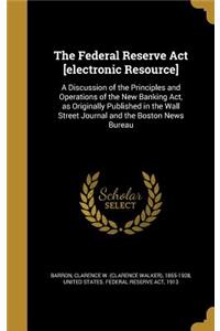 Federal Reserve Act [electronic Resource]