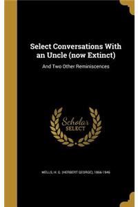 Select Conversations With an Uncle (now Extinct)