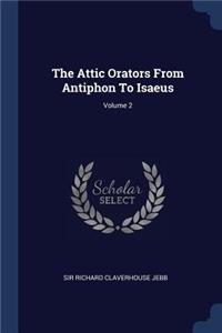 The Attic Orators from Antiphon to Isaeus; Volume 2