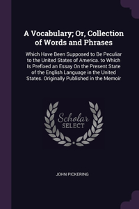 A Vocabulary; Or, Collection of Words and Phrases