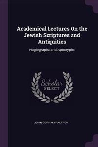 Academical Lectures On the Jewish Scriptures and Antiquities