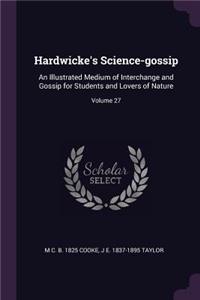 Hardwicke's Science-gossip