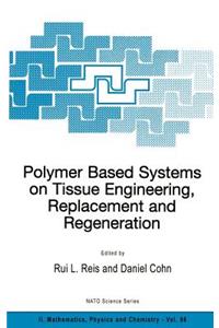 Polymer Based Systems on Tissue Engineering, Replacement and Regeneration