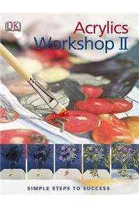 Acrylics Workshop II