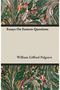 Essays on Eastern Questions