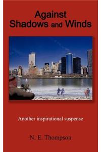 Against Shadows and Winds