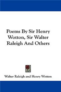 Poems By Sir Henry Wotton, Sir Walter Raleigh And Others