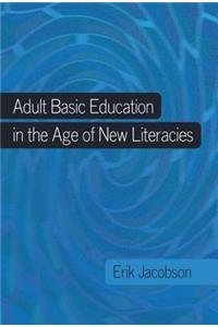 Adult Basic Education in the Age of New Literacies