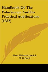 Handbook Of The Polariscope And Its Practical Applications (1882)