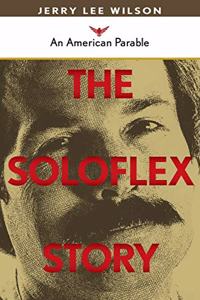 Soloflex Story, An American Parable