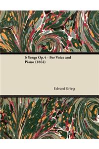 6 Songs Op.4 - For Voice and Piano (1864)