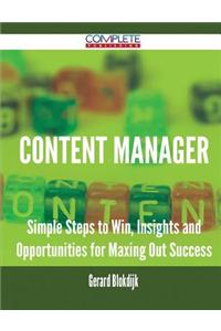 Content Manager - Simple Steps to Win, Insights and Opportunities for Maxing Out Success