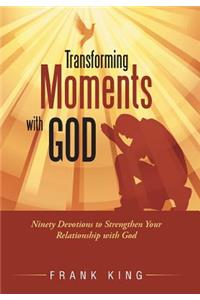 Transforming Moments with God